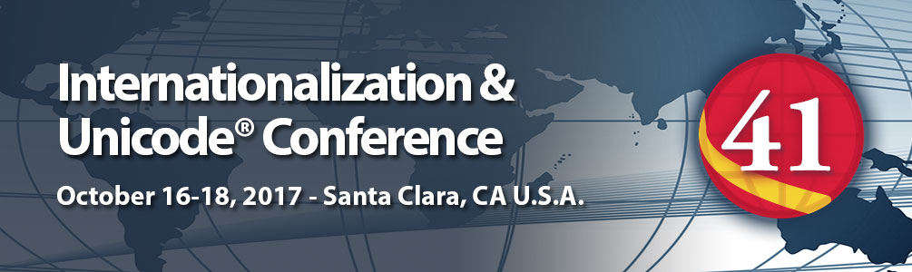 Internationalization & Unicode Conference 40.
                  October 16-18, 2017 - Santa Clara, CA U.S.A.